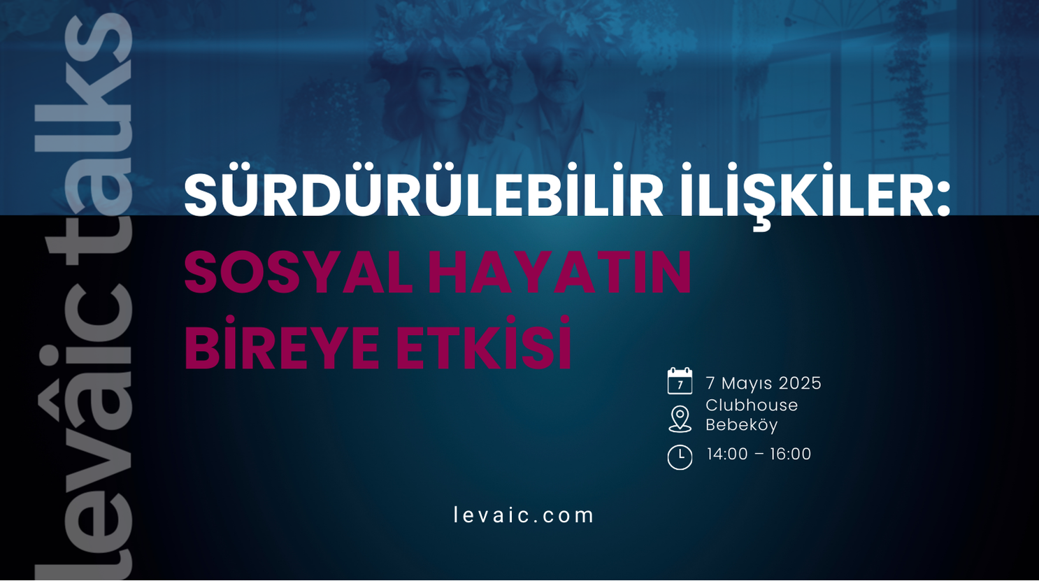 Levâic Talks II: Sosyal Hayatta Sürdürülebilir İlişkiler ve İlişki Yetkinliği